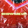 Show Me Up - Single album lyrics, reviews, download