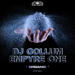 Organic (Pop Mix) - Single by DJ Gollum & Empyre One album reviews, ratings, credits