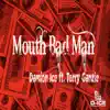 Mouth Bad Man (feat. Terry Ganzie) - Single album lyrics, reviews, download