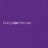 Doing Life With Me - Single