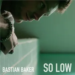 So Low - Single - Bastian Baker So Low - Single - Bastian Baker