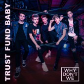 trust Fund Baby by Why Don't We