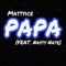 Papa (feat. Nasty Nate) - MattyIce lyrics