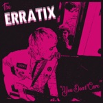 The Erratix - You Don't Care