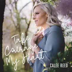 Take Courage My Heart - EP by Calee Reed album reviews, ratings, credits