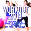 Workout 2019 - Aerobic Hits. Music For Fitness & Workout 128 BPM / 32 Count