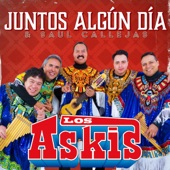 Los Askis;Saul Callejas - Juntos Algún Día