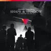Shape & Shadow (Live) - Single album lyrics, reviews, download