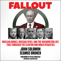 John Solomon & Seamus Bruner - Fallout: Nuclear Bribes, Russian Spies, and the Washington Lies that Enriched the Clinton and Biden Dynasties artwork