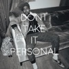 Don’t Take It Personal - Single