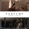 Perfume (feat. Badoxa) - Single album lyrics, reviews, download