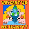 Why Can't We Be Happy? - EP