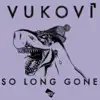So Long Gone - Single album lyrics, reviews, download