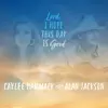 Lord, I Hope This Day Is Good (feat. Alan Jackson) - Single album lyrics, reviews, download