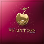 We Ain't Goin (feat. Leftside) artwork