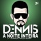 A Noite Inteira (feat. MC Koringa & Naldo Benny) - DENNIS lyrics
