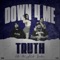 Down 4 Me (feat. Misfit Soto) - Truth100 lyrics