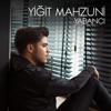 Yiğit Mahzuni - Yabancı