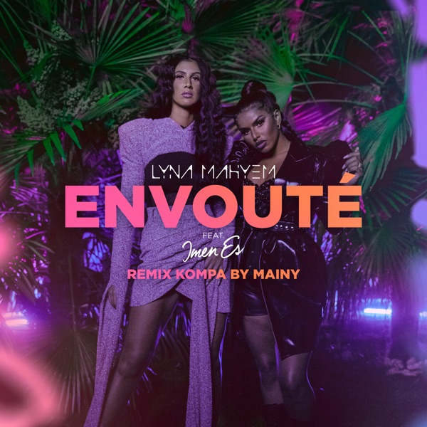 Envoûté (feat. Imen Es) [Remix Kompa by Mainy] - Single - Lyna Mahyem