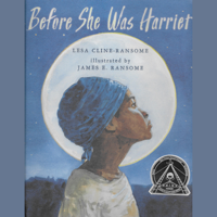 Lesa Cline-Ransome - Before She Was Harriet artwork