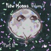 New Moons: Vol. V Pt. II