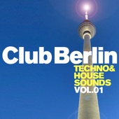 Club Berlin: Techno & House Sounds, Vol. 1 artwork