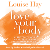 Love Your Body - Louise Hay