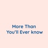 More Than You'll Ever Know - Single