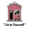 Lie to Yourself (feat. Rxseboy & Sarcastic Sounds) - Single album lyrics, reviews, download