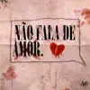 Não Fala de Amor - Single album lyrics, reviews, download