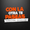 Corazón Serrano - Con la Otra Te Paseas