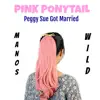 Pink Ponytail / Peggy Sue Got Married - Single album lyrics, reviews, download