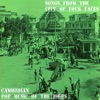 Songs From The City Of Four Faces: Cambodian Pop Music Of The 1960’s