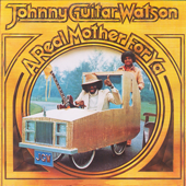 A Real Mother for Ya - Johnny "Guitar" Watson