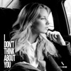 I Don't Think About You - Single
