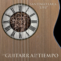 Santiago Lara - La guitarra en el tiempo (Live) artwork