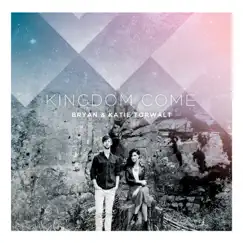 Kingdom Come by Bryan & Katie Torwalt album reviews, ratings, credits