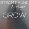 Grow (feat. M. Maggie) - Steam Phunk lyrics
