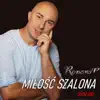 Miłość Szalona (Radio Edit) - Single album lyrics, reviews, download