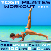 Yoga Pilates Workout 2018 Deep House Chill Out Top 100 Hits 8 Hr DJ Mix - Workout Electronica & Workout Trance