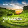 Gentleman, Who the Ladies Admired Jimmy Jr - Single album lyrics, reviews, download