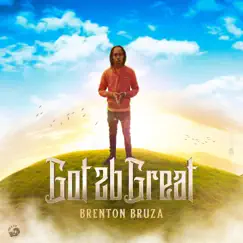 Got 2b Great - Single by Brenton Bruza album reviews, ratings, credits
