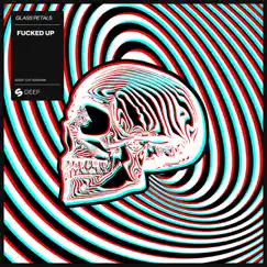 F****d Up - Single by Glass Petals album reviews, ratings, credits