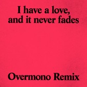 I Have a Love (Overmono Remix) by For Those I Love