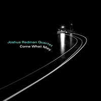 Joshua Redman Quartet - Come What May artwork