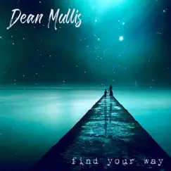 Find Your Way - EP by Dean Mullis album reviews, ratings, credits