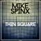 Thin Square - Mike Spinx lyrics