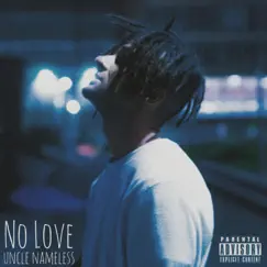 No Love - Single by Uncle Nameless album reviews, ratings, credits