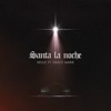 Santa La Noche (feat. Grace Marie) - Single