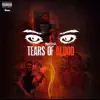 Tears of Blood (feat. Flea Beezy) song lyrics